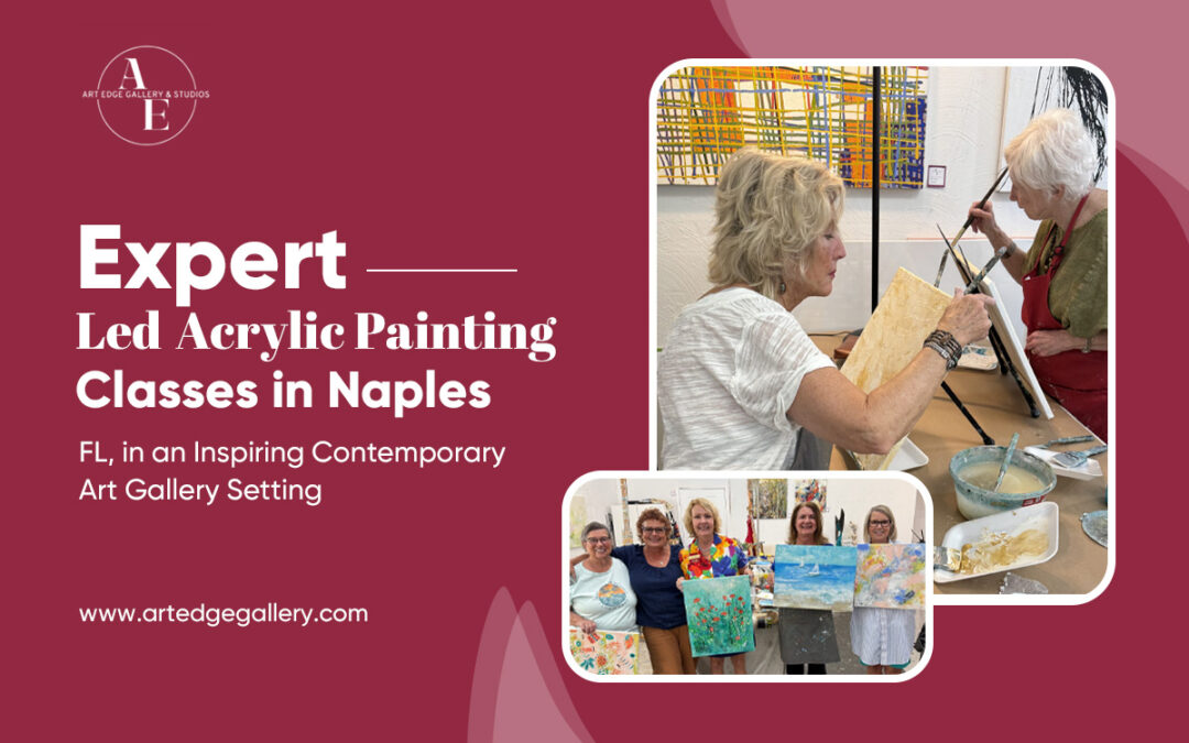 Expert Led Acrylic Painting Classes in Naples, FL, in an Inspiring Contemporary Art Gallery Setting