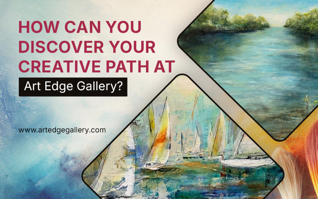 How Can You Discover Your Creative Path at Art Edge Gallery?